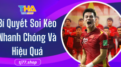 Bí Quyết Soi Kèo Bóng Đá Nhanh Chóng Và Hiệu Quả Với Tj77